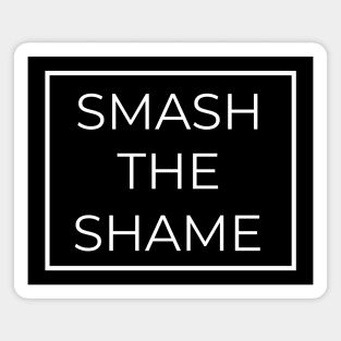 Smash The Shame Magnet